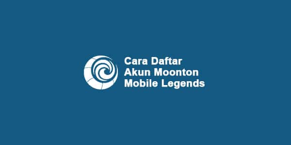 Cara Buat Akun Moonton Mobile Legends Bang Bang Terbaru