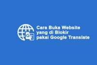 Cara Membuka Situs Yang Diblokir Menggunakan Google Translate