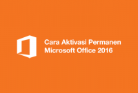 Cara Aktivasi Permanen Microsoft Office 2016
