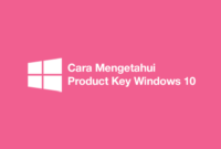 Cara Mengetahui Product Key Windows 10