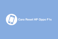 Cara Reset HP Oppo F1s