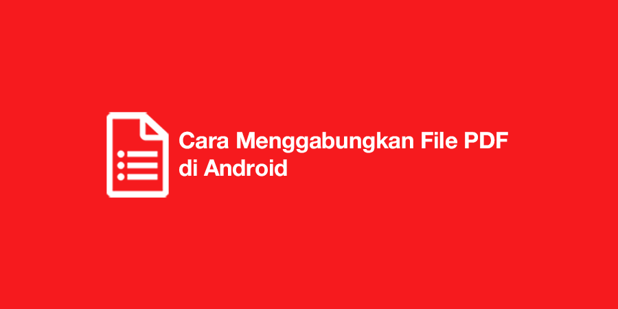 Cara Menggabungkan File PDF di Android
