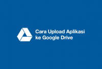 cara upload aplikasi ke google drive