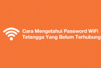 Cara Mengetahui Password WiFi Tetangga Yang Belum Terhubung