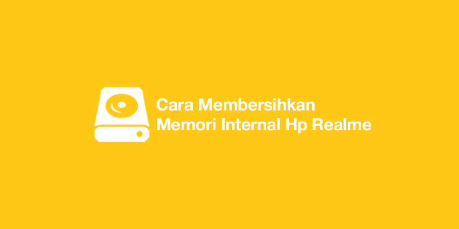 Cara Membersihkan Memori Internal Hp Realme