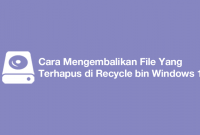 Cara Mengembalikan File Yang Terhapus di Recycle bin Windows 10