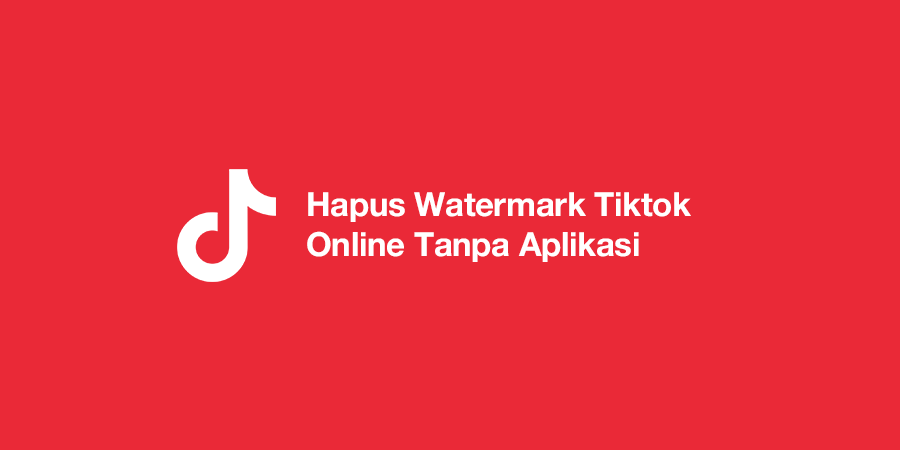 Hapus Watermark Tiktok Online Tanpa Aplikasi