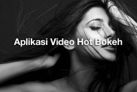 Aplikasi Video Hot Bokeh Terbaru Tanpa VPN Anti Blokir 3 aplikasi video hot bokeh