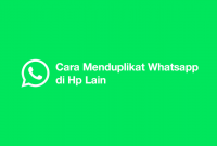 Cara Menduplikat Whatsapp di Hp Lain
