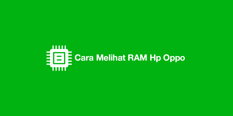 Cara Melihat RAM Hp Oppo