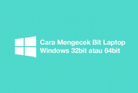 Cara Mengecek Bit Laptop Windows 32bit atau 64bit