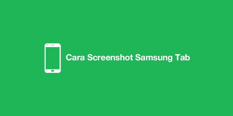 Cara Screenshot Samsung Tab