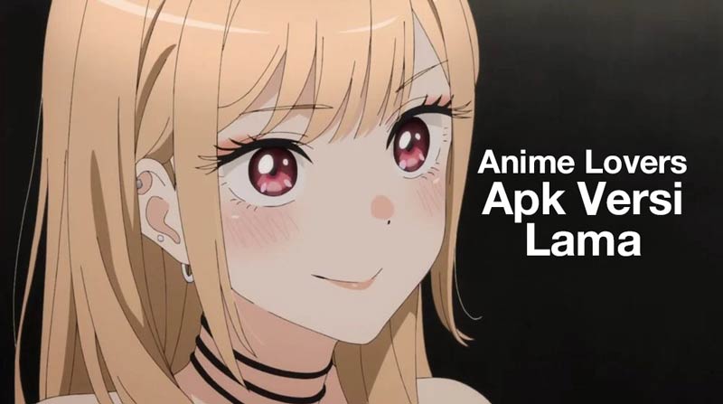 Anime Lovers Apk Versi Lama