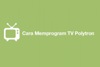 Cara Memprogram TV Polytron