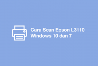 Cara Scan Epson L3110 Windows 10 dan 7