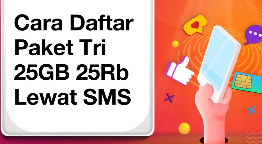 Cara Daftar Paket Tri 25GB 25Rb Lewat SMS