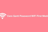 Cara Ganti Password WiFi First Media