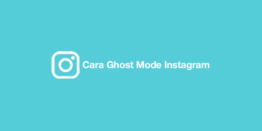 Cara Ghost Mode Instagram