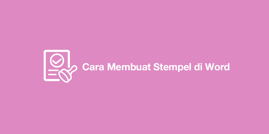 Cara Membuat Stempel di Word