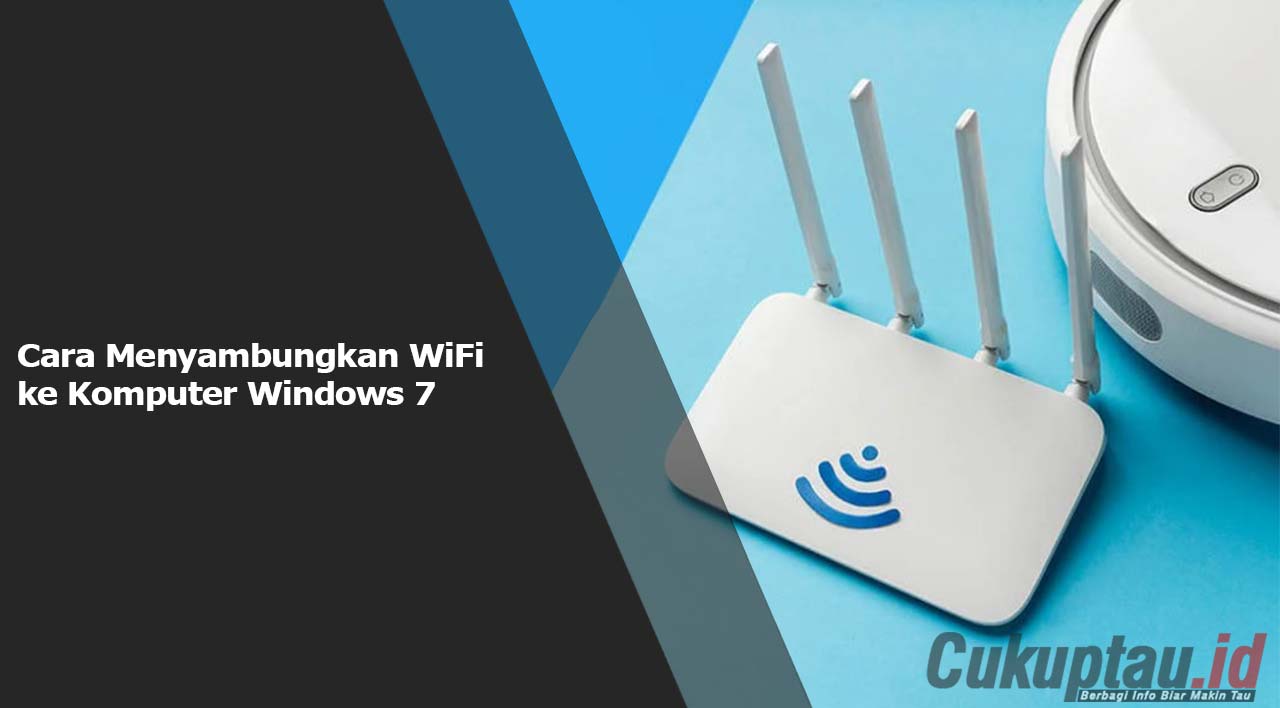 Cara Menyambungkan WiFi ke Komputer Windows 7