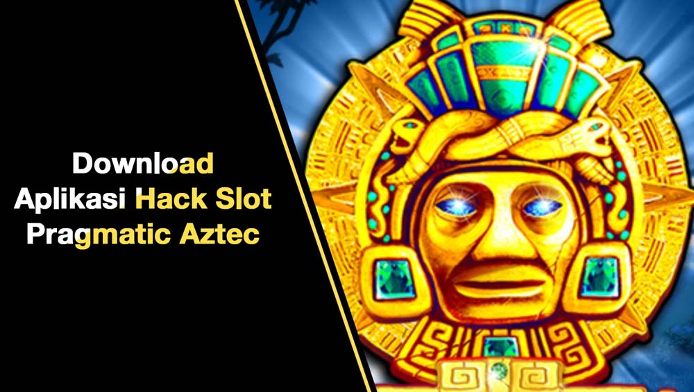 Aplikasi Hack Slot Pragmatic Aztec Real Terbaru - Cukuptau.id