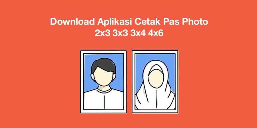Download Aplikasi Cetak Pas Photo 2x3 3x3 3x4 4x6