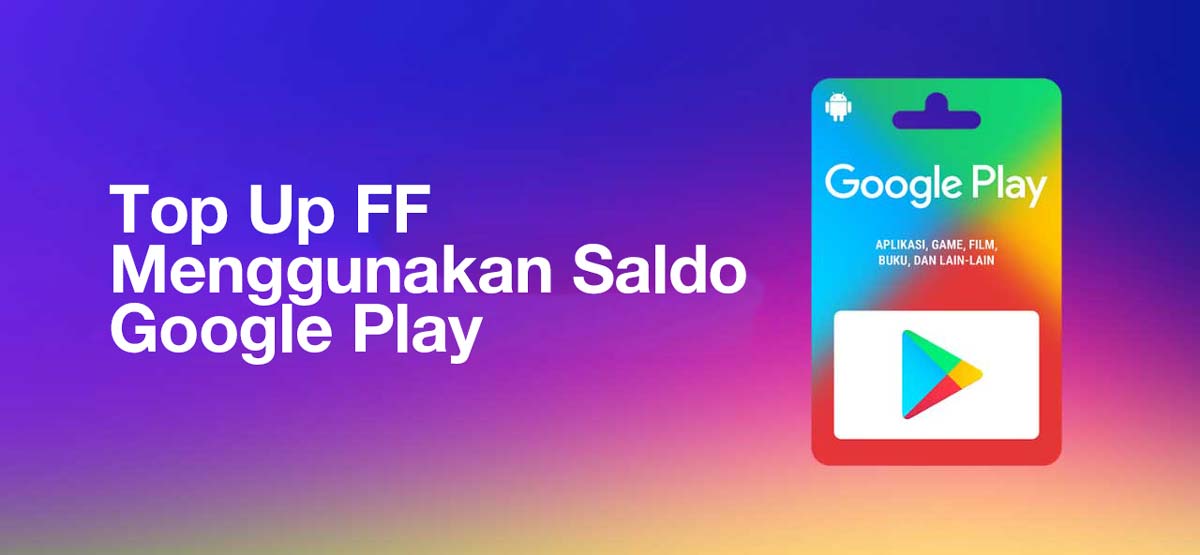 Top Up FF Menggunakan Saldo Google Play