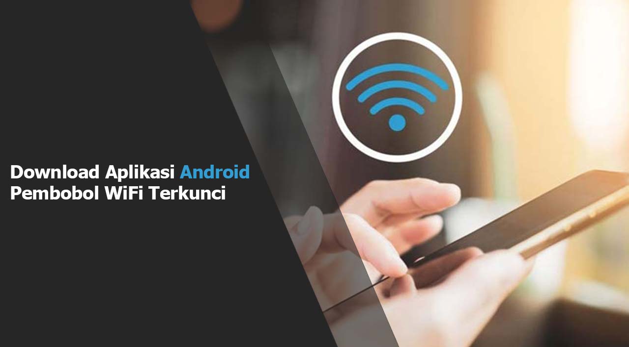 Download Aplikasi Android Pembobol WiFi Terkunci