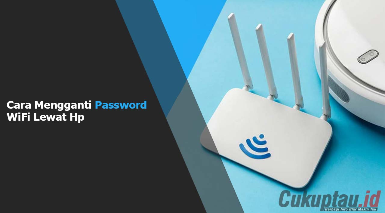 Cara Mengganti Password WiFi Lewat Hp
