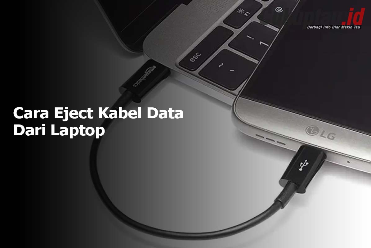 Cara Eject Kabel Data Dari Laptop
