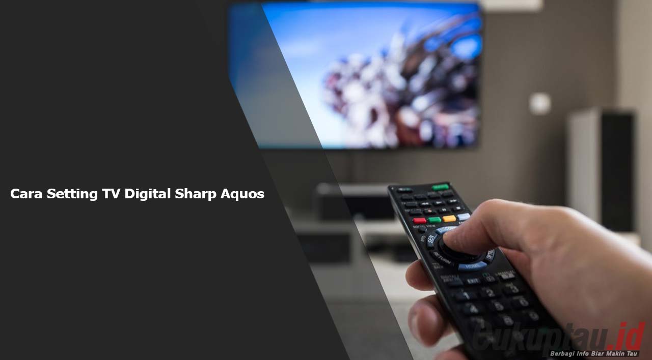 Cara Setting TV Digital Sharp Aquos