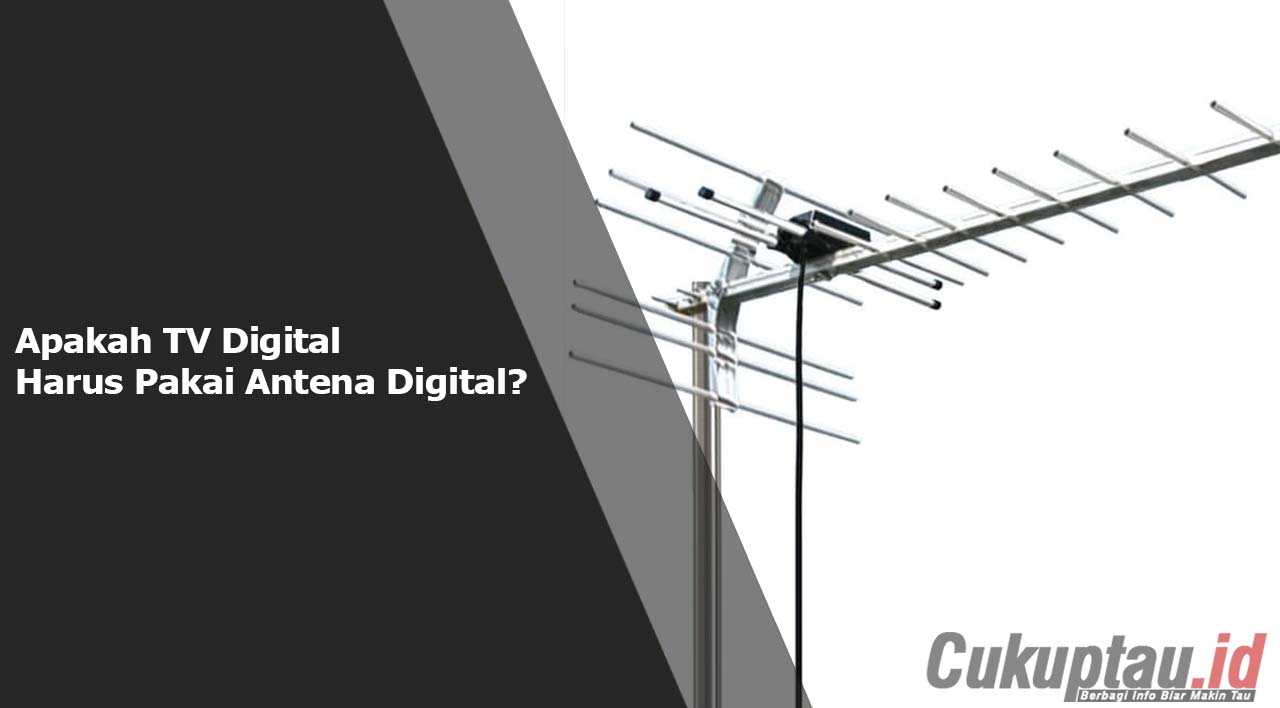 Apakah TV Digital Harus Pakai Antena Digital