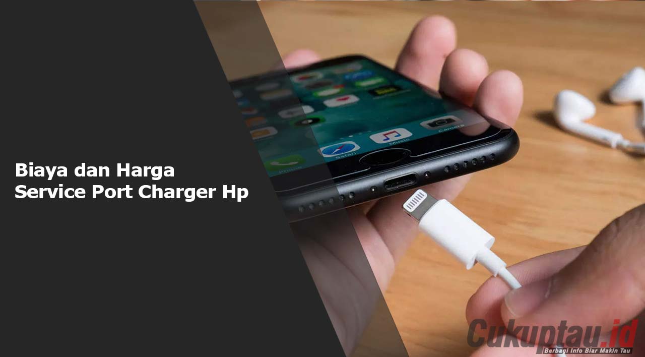 Biaya dan Harga Service Port Charger Hp