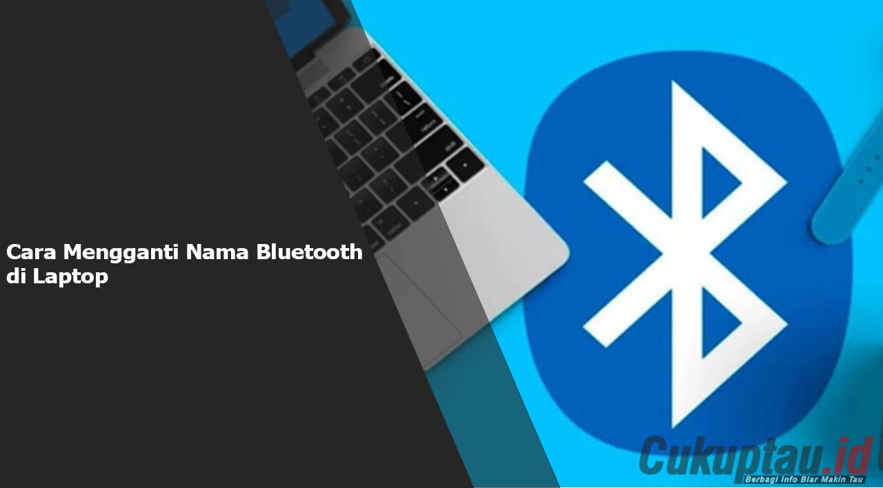 Cara Mengganti Nama Bluetooth di Laptop