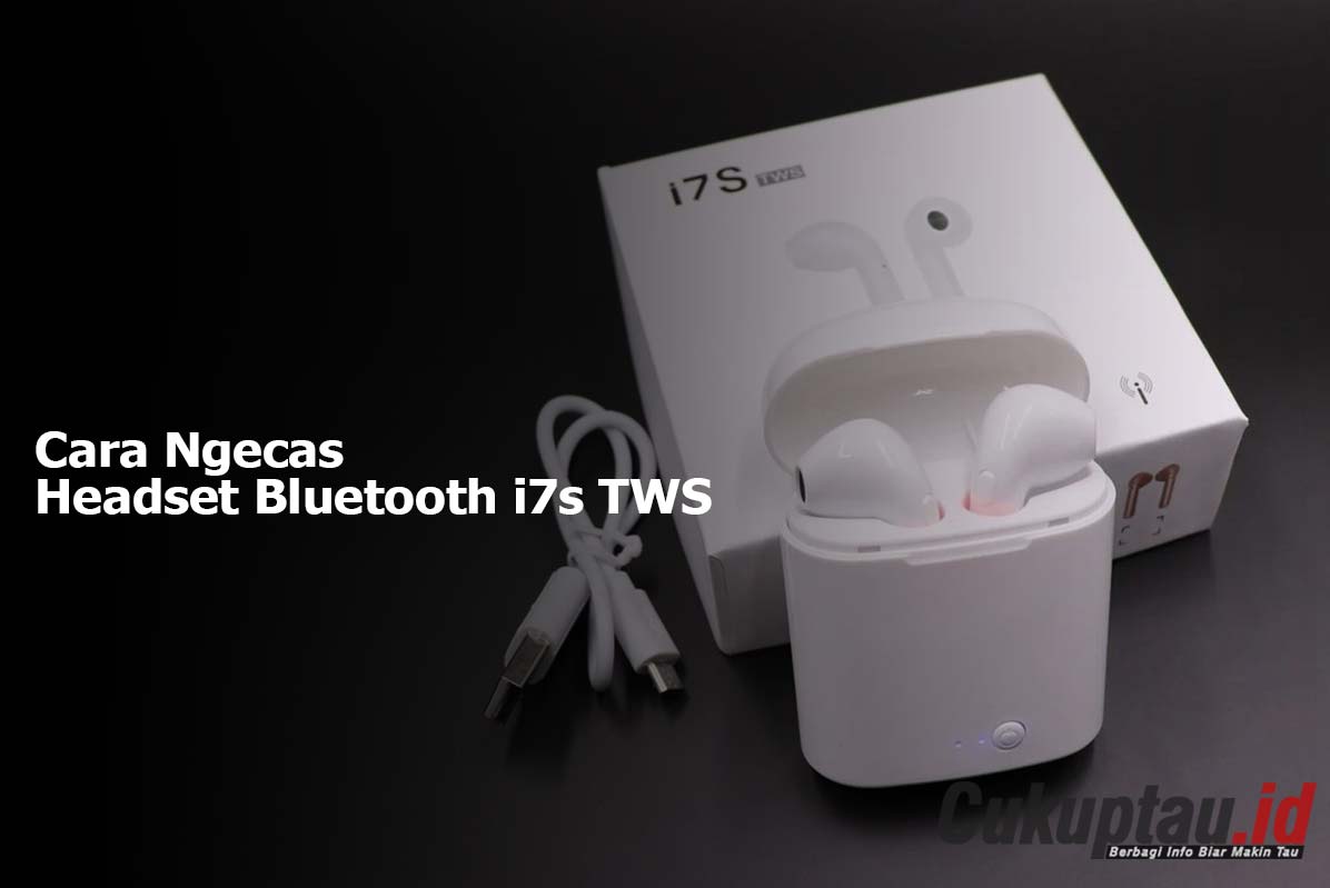 Cara Ngecas Headset Bluetooth i7s TWS