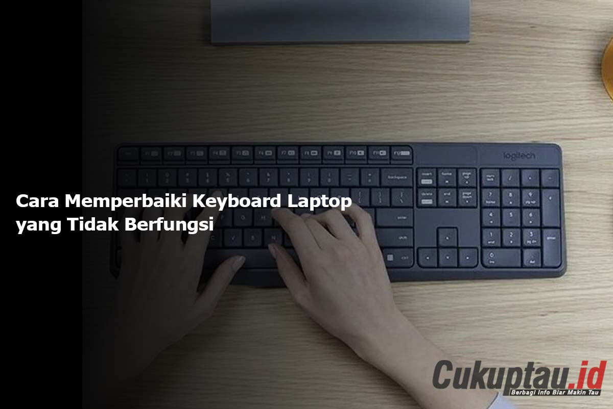 Cara Memperbaiki Keyboard Laptop yang Tidak Berfungsi
