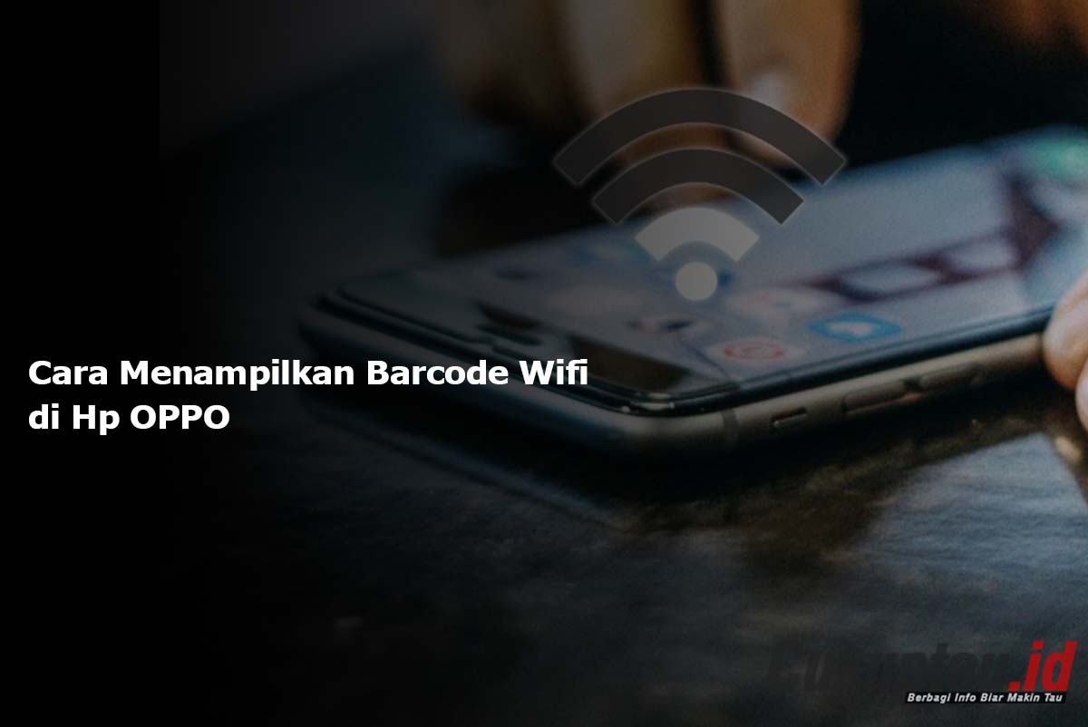Cara Menampilkan Barcode Wifi di Hp OPPO